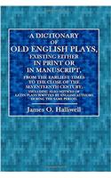 A Dictionary of Old English Plays: Existing Either in Print or in Manuscript, from the Earliest Times to the Close of the Seventeenth Century