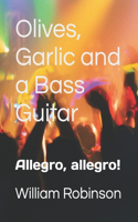 Olives, Garlic and a Bass Guitar
