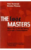 The Lost Masters: World War II and the Looting of Europe's Treasurehouses