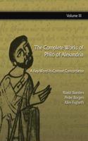 The Complete Works of Philo of Alexandria: A Key-Word-In-Context Concordance (Vol 3)