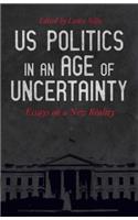 U.s. Politics In An Age Of Uncertainty
