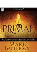Primal: A Quest for the Lost Soul of Christianity