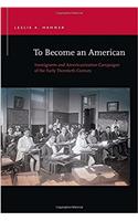 To Become an American: Immigrants and Americanization Campaigns of the Early Twentieth Century