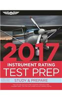 Instrument Rating Test Prep 2017: Study & Prepare: Pass your test and know what is essential to become a safe, competent pilot ? from the most trusted source in aviation training