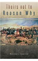 Theirs Not to Reason Why