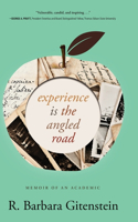 Experience Is the Angled Road: Memoir of an Academic