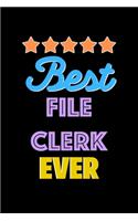 Best File Clerk Evers Notebook - File Clerk Funny Gift