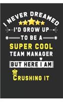 I Never Dreamed I'd Grow Up To Be A Super Cool Team Manager But Here I Am Crushing It