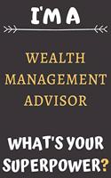 I'm A Wealth Management Advisor