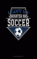 I Can't My Daughter Has Soccer: Storyboard Notebook 1.85:1(883 Storyboard Notebook 1.85:1)