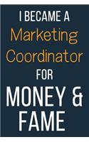 I Became A Marketing Coordinator For Money & Fame