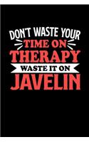 Speerwurf Notizbuch Don't Waste Your Time On Therapy Waste It On Javelin: Notizbuch 120 linierte Seiten Din A5 Notizheft Geschenk für Speerwurf Spieler und Fans