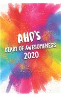 Ahd's Diary of Awesomeness 2020: Unique Personalised Full Year Dated Diary Gift For A Girl Called Ahd - 185 Pages - 2 Days Per Page - Perfect for Girls & Women - A Great Journal For
