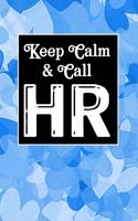Keep Calm & Call HR