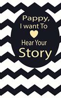pappy, I want to hear your story: A guided journal to tell me your memories, keepsake questions.This is a great gift to Dad, grandpa, granddad, father and uncle from family members, 