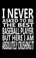 I never asked to be The Best Baseball Player, But Here I am Absolutely Crushing it
