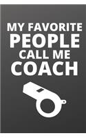 My Favorite People Call Me Coach