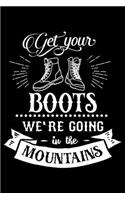 Get Your Boots We're Going In The Mountains