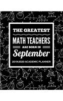 The Greatest Math Teachers Are Born In September: September 2019 - August 2020 Teacher Lesson Planner Weekly and Monthly Agenda Calendar School and Homeschool Planner Birthday Gift for Math Teachers