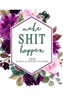Make Shit Happen 2020 Weekly & Monthly Planner
