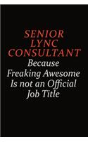 Senior Lync Consultant Because Freaking Awesome Is Not An Official Job Title: Career journal, notebook and writing journal for encouraging men, women and kids. A framework for building your career.