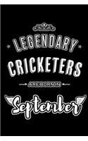 Legendary Cricketers are born in September: Blank Lined Cricket Journal Notebooks Diary as Appreciation, Birthday, Welcome, Farewell, Thank You, Christmas, Graduation gifts. for workers & frie