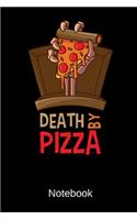 Death By Pizza Notebook: Lined Notebook With 120 Pages