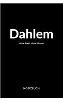 Dahlem: Notizblock - Notizbuch - DIN A5, 120 Seiten - Liniert, Linien, Lined - Notizen, Termine, Planer, Tagebuch, Organisation - Deine Stadt, Dorf, Region 