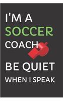 I'm a Soccer Coach - Be Quiet When I Speak