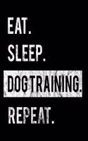Eat Sleep Dog Training Repeat
