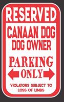 Reserved Canaan Dog Owner Parking Only. Violators Subject To Loss Of Limbs: Blank Lined Notebook To Write In - Funny Gift For Canaan Dog Lovers