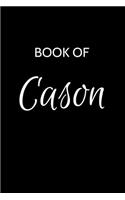 Cason Journal: A Gratitude Journal Notebook for Men Boys Fathers and Sons with the name Cason - Handsome Elegant Bold & Personalized - An Appreciation Gift - 120 C