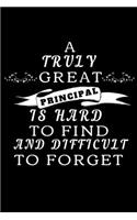 A Truly Great Principal Is Hard To Find And Difficult To Forget: Personalized Gift For Principal Appreciation- Gift For Principal From Students & Teachers- End Of Year Gift- Thank You Gift (Gag Gift)