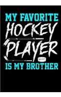 Season Stats Notebook For Ice Hockey Games My Favorite Hockey Player Is My Brother