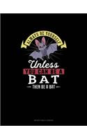 Always Be Yourself Unless You Can Be A Bat Then Be A Bat: Notary Public Logbook(5 Notary Public Logbook)