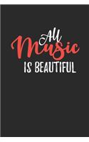 All Music is Beautiful: Manuscript paper for musicians, songwriters, composers, write down notes for beginner professional (With Music Quotes)