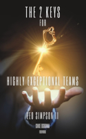 The 2 Keys for Highly Exceptional Teams