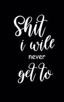 2020 Daily Planner Funny Saying Shit I Will Never Get To 388 Pages