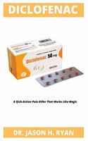 Diclofenac: A Quick-Action Pain Killer That Works Like Magic