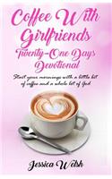 Coffee with Girfriends Twenty One Days Devotional: A Girlfriends Guide to Good Days
