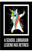 A School Librarian Legend Has Retired: Unicorn Dab Retirement Gift Notebook For Librarians