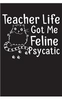 Teacher Life Got Me Feline Psycatic: Teacher Journal Notebook Lined Pages V6