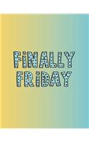 Finally friday: Finally friday on rainbow cover (8.5 x 11) inches 110 pages, Blank Unlined Paper for Sketching, Drawing, Whiting, Journaling & Doodling