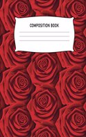 Composition Book: Red Roses Notebook Wide Ruled Writing Diary Practice Journal Organizer: Youth, Kids, Adults, Preschool, Kindergarten, Elementary School, University,