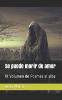 Se puede morir de amor: IX Volumen de Poemas al alba(9 Poemas al Alba)
