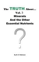The Truth About... Vol.3 Minerals and the Other Essential Nutrients: (3 Truth about)