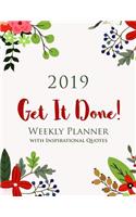 2019 GET IT DONE! Weekly Planner with Inspirational Quotes