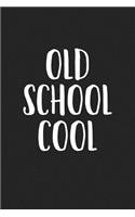 Old School Cool: A 6x9 Inch Matte Softcover Journal Notebook with 120 Blank Lined Pages and a Funny Retro Cover Slogan