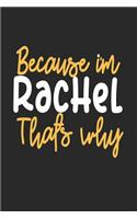 Because I'm Rachel That's Why