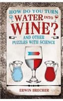 How Do You Turn Water Into Wine?